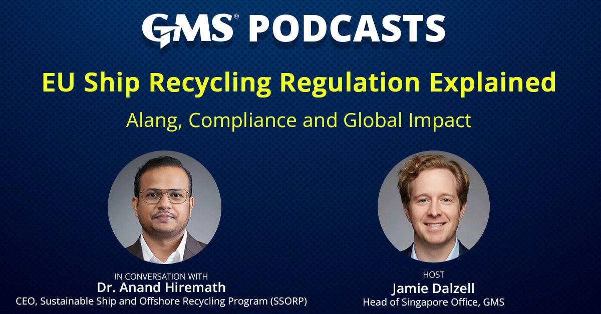 GMS Podcasts episode on EU Ship Recycling Regulation draft guidance featuring Jamie Dalzell and Dr. Anand Hiremath discussing Alang and third-country yards